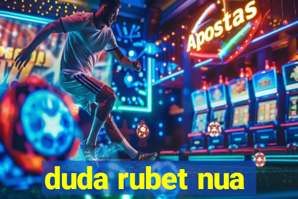 duda rubet nua